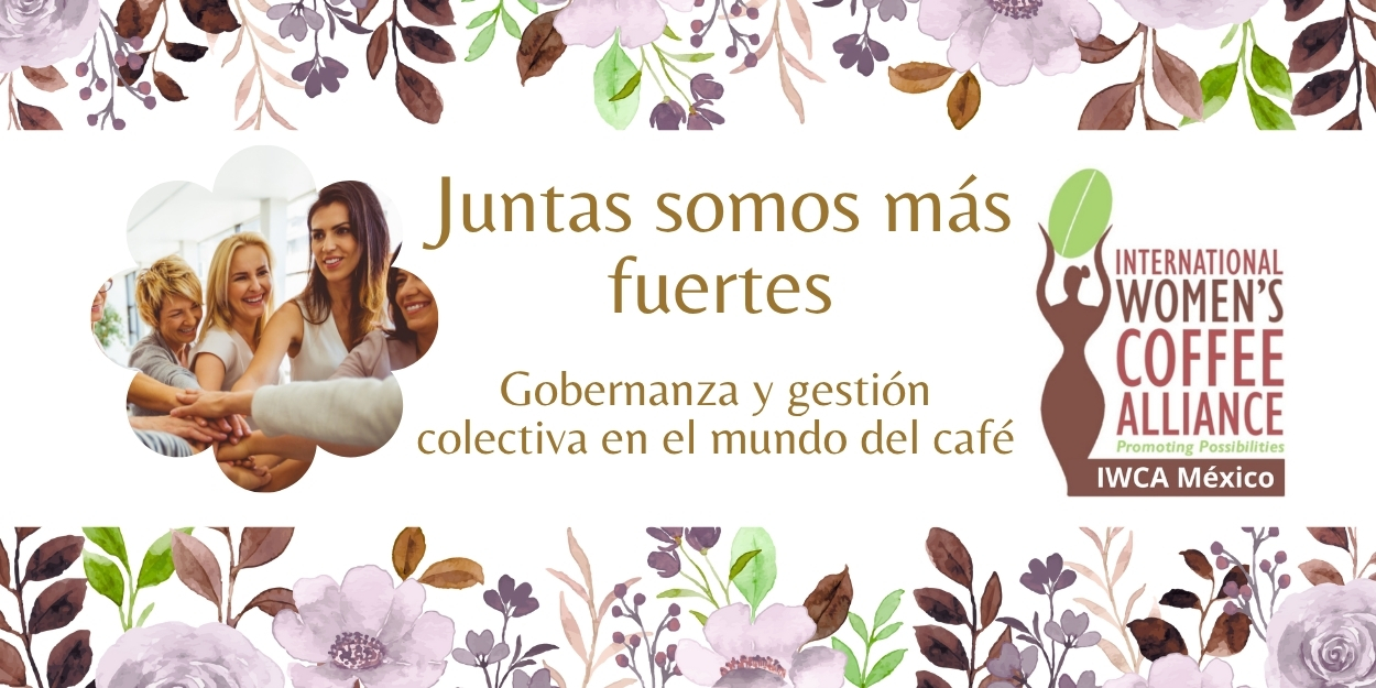 Juntas Somos Más Fuertes: Gobernanza y Gestión Colectiva en el Mundo del Café