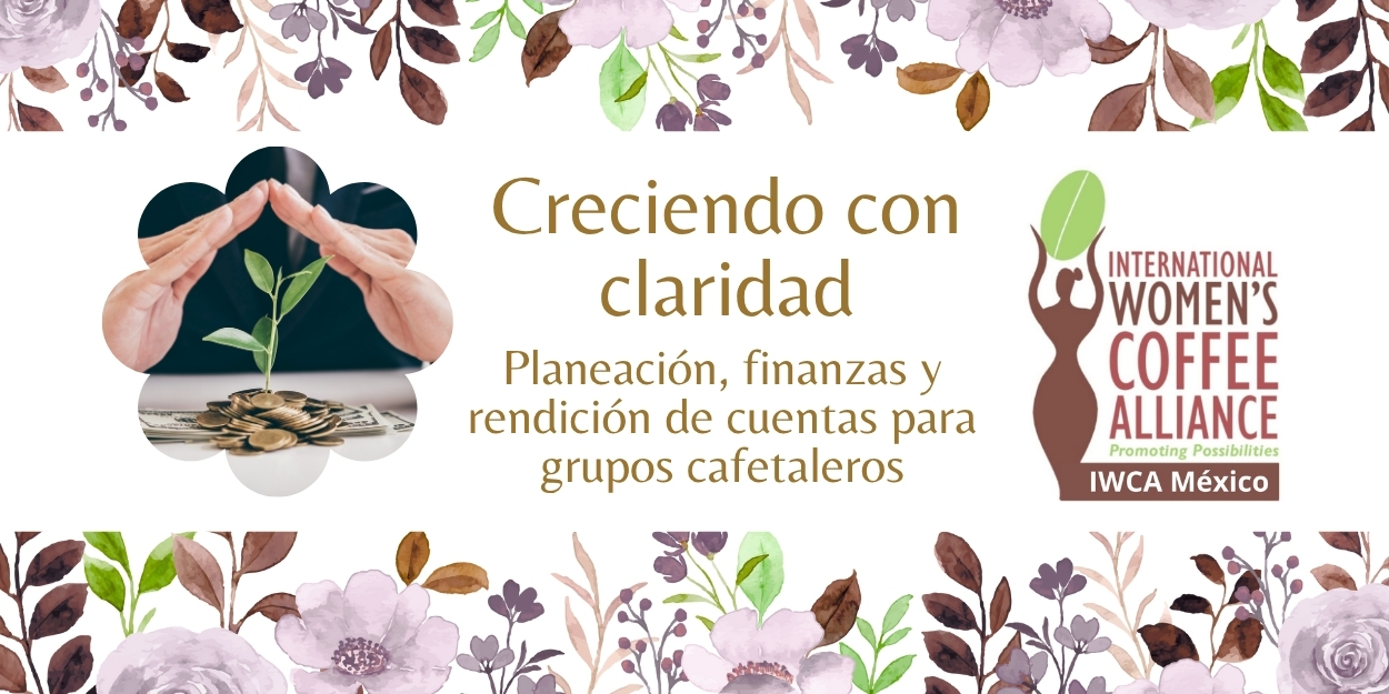 Creciendo con Claridad: Planeación, Finanzas y Rendición de Cuentas para Grupos Cafetaleros
